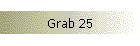 Grab 25